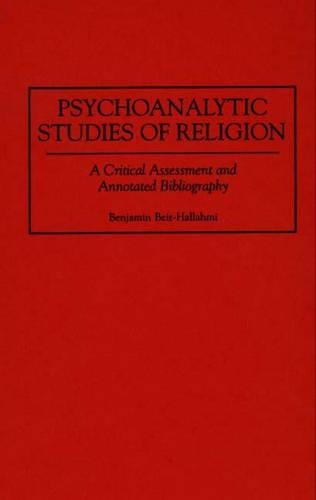 Бумажная книга «Psychoanalytic Studies of Religion: A Critical Assessment and Annotated Bibliography», автор Бенджамин Бейт-Халлахми - фото №1