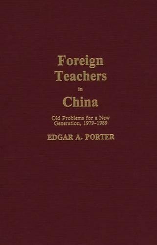 Бумажная книга «Foreign Teachers in China: Old Problems for a New Generation, 1979-1989», автор Эдгар Портер - фото №1