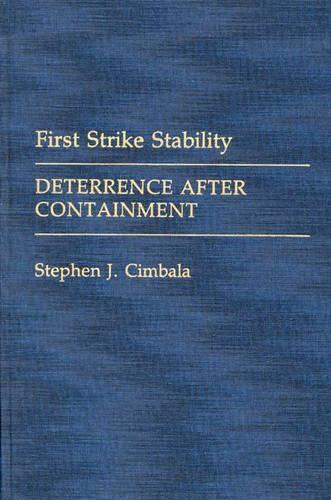 Паперова книга «First Strike Stability: Deterrence after Containment», автор Стівен Дж. Цимбала - фото №1