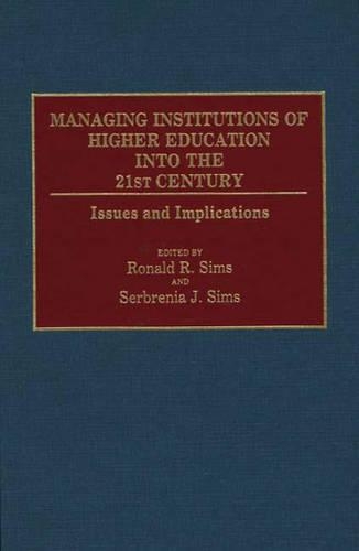 Бумажная книга «Managing Institutions of Higher Education into the 21st Century: Issues and Implications», авторов Рональд Р. Симс, Сербрения Дж. Симс - фото №1