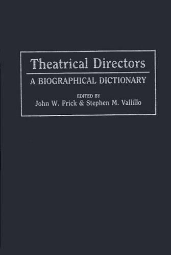 Бумажная книга «Theatrical Directors: A Biographical Dictionary», авторов Джон В. Фрик, Стивен Валлилло - фото №1