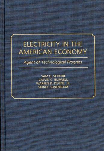 Бумажная книга «Electricity in the American Economy: Agent of Technological Progress», авторов Кельвин К. Барвелл, Сэм Х. Шурр, Сидни Зоненблюм, Уоррен С. Девайн - фото №1