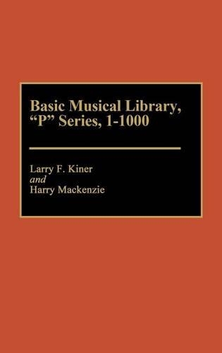 Бумажная книга «Basic Musical Library, P Series, 1-1000», авторов Гарри Маккензи, Ларри Кинер - фото №1
