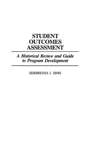 Бумажная книга «Student Outcomes Assessment: A Historical Review and Guide to Program Development», автор Сербрения Дж. Симс - фото №1