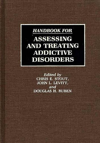Бумажная книга «Handbook for Assessing and Treating Addictive Disorders», авторов Крис Э. Стаут, Дуглас Рубен, Джон Левитт - фото №1
