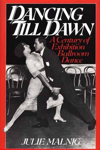 Паперова книга «Dancing Till Dawn: A Century of Exhibition Ballroom Dance», автор Джулі Малніг - фото №1