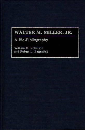 Бумажная книга «Walter M. Miller, Jr.: A Bio-Bibliography», авторов Роберт Л. Баттенфельд, Уильям Роберсон - фото №1
