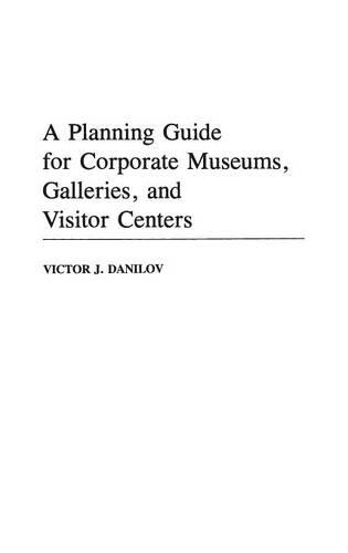 Бумажная книга «A Planning Guide for Corporate Museums, Galleries, and Visitor Centers», автор Виктор Дж. Данилов - фото №1