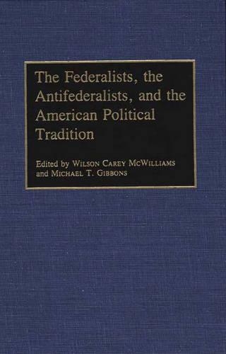 Бумажная книга «The Federalists, the Antifederalists, and the American Political Tradition», авторов Майкл Т. Гиббонс, Уилсон МакВильямс - фото №1