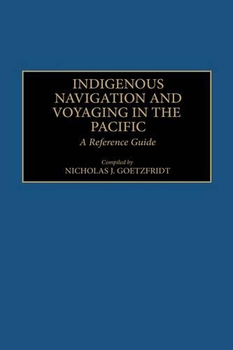Паперова книга «Indigenous Navigation and Voyaging in the Pacific: A Reference Guide», автор Ніколас Дж. Гетцфрідт - фото №1