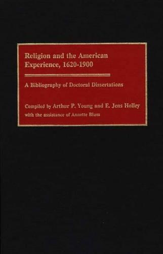 Бумажная книга «Religion and the American Experience, 1620-1900: A Bibliography of Doctoral Dissertations», авторов Артур П. Янг, Эдвард Дж. Холли - фото №1