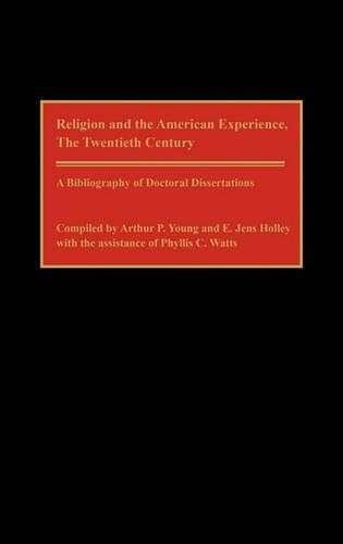 Бумажная книга «Religion and the American Experience, The Twentieth Century: A Bibliography of Doctoral Dissertations», авторов Артур П. Янг, Эдвард Дж. Холли - фото №1