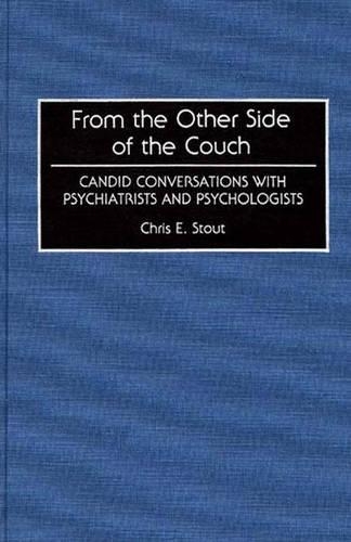 Бумажная книга «From the Other Side of the Couch: Candid Conversations with Psychiatrists and Psychologists», автор Крис Э. Стаут - фото №1