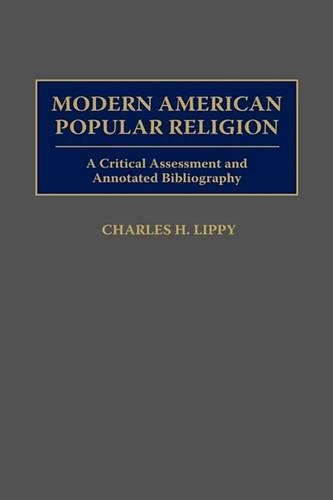 Паперова книга «Modern American Popular Religion: A Critical Assessment and Annotated Bibliography», автор Чарльз Г. Ліппі - фото №1