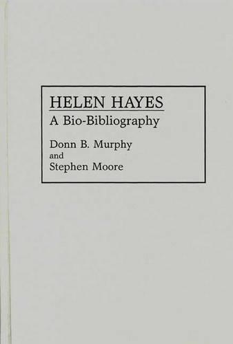 Паперова книга «Helen Hayes: A Bio-Bibliography», авторів Донн Мерфі, Стівен Мур - фото №1