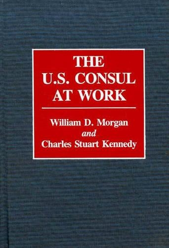 Бумажная книга «The U.S. Consul at Work», авторов Чарльз Стюарт Кеннеди, Уильям Морган - фото №1
