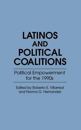 Паперова книга «Latinos and Political Coalitions: Political Empowerment for the 1990s», авторів Норма Г. Ернандес, Роберто Е. Вільярреал - фото №1