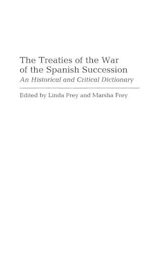 Паперова книга «The Treaties of the War of the Spanish Succession: An Historical and Critical Dictionary», авторів Лінда С. Фрей, Марша Л. Фрей - фото №1