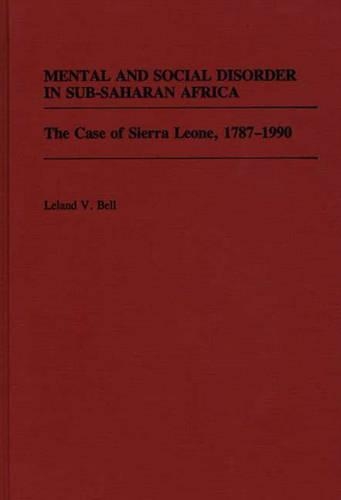 Бумажная книга «Mental and Social Disorder in Sub-Saharan Africa: The Case of Sierra Leone, 1787-1990», автор Лиланд Белл - фото №1