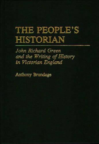 Бумажная книга «The People's Historian: John Richard Green and the Writing of History in Victorian England», автор Энтони Брундадж - фото №1