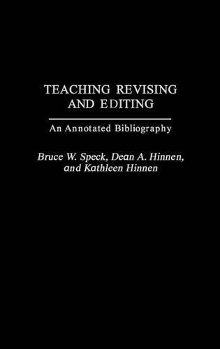 Паперова книга «Teaching Revising and Editing: An Annotated Bibliography», авторів Брюс В. Спек, Дін А. Хіннен, Кетлін Хіннен - фото №1