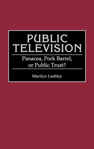Бумажная книга «Public Television: Panacea, Pork Barrel, or Public Trust?», автор Мэрилин Лэшли - фото №1