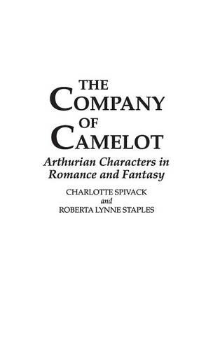 Бумажная книга «The Company of Camelot: Arthurian Characters in Romance and Fantasy», авторов Шарлотта Спивак, Роберта Л. Стейплз - фото №1