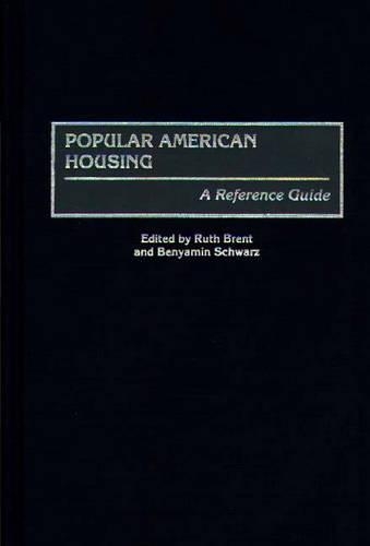 Паперова книга «Popular American Housing: A Reference Guide», авторів Беньямін Шварц, Рут С. Брент - фото №1