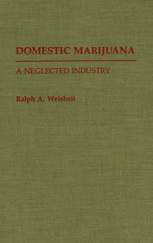 Бумажная книга «Domestic Marijuana: A Neglected Industry», автор Ральф А. Вайсхайт - фото №1