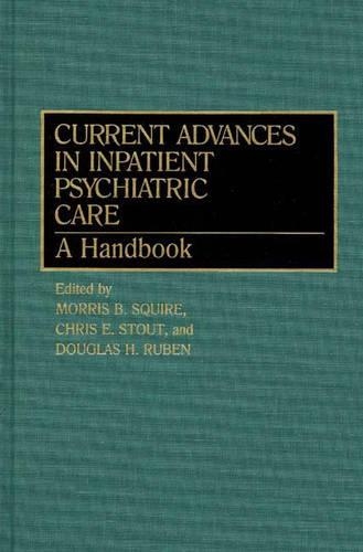 Бумажная книга «Current Advances in Inpatient Psychiatric Care: A Handbook», авторов Крис Э. Стаут, Дуглас Рубен, Моррис Б. Сквайр - фото №1