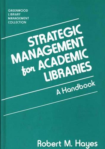 Паперова книга «Strategic Management for Academic Libraries: A Handbook», автор Роберт М. Хейс - фото №1