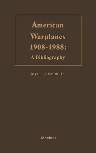 Паперова книга «American Warplanes, 1908-1988: A Bibliography», автор Майрон Дж. Сміт - фото №1