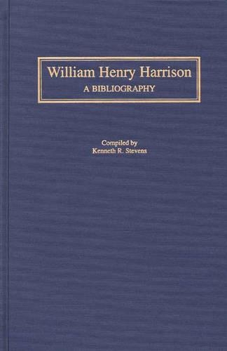 Бумажная книга «William Henry Harrison: A Bibliography», автор Кеннет Р. Стивенс - фото №1