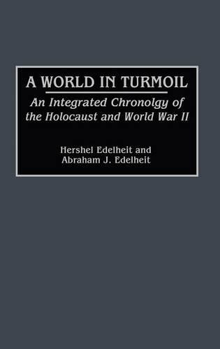 Бумажная книга «A World in Turmoil: An Integrated Chronology of the Holocaust and World War II», авторов Авраам Дж. Эдельхайт, Хершель Эдельхайт - фото №1