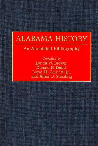 Паперова книга «Alabama History: An Annotated Bibliography», авторів Альма Д. Стідінг, Дональд Б. Додд, Ллойд Х. Корнетт, Лінда В. Браун - фото №1