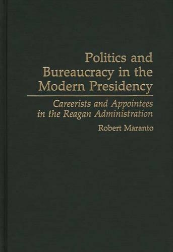 Паперова книга «Politics and Bureaucracy in the Modern Presidency: Careerists and Appointees in the Reagan Administration», автор Роберт Маранто - фото №1