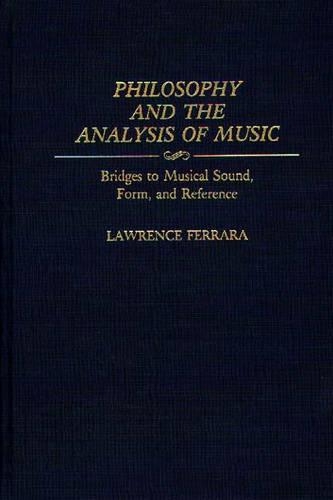 Бумажная книга «Philosophy and the Analysis of Music: Bridges to Musical Sound, Form, and Reference», автор Лоуренс Феррара - фото №1