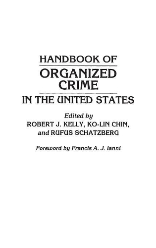 Бумажная книга «Handbook of Organized Crime in the United States», авторов Ко Линь Чин, Роберт Дж. Келли, Руфус Шацберг - фото №1