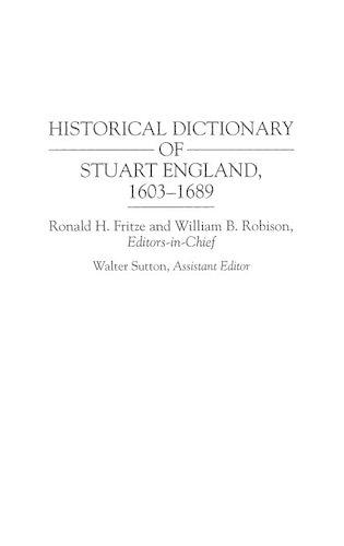 Паперова книга «Historical Dictionary of Stuart England, 1603-1689», авторів Рональд Г. Фрітце, Вільям Б. Робісон - фото №1