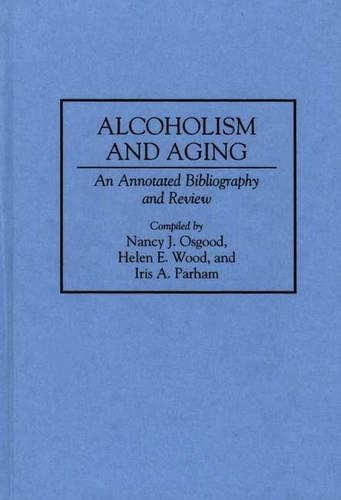 [object Object] «Alcoholism and Aging: An Annotated Bibliography and Review», авторов Хелен Э. Вуд, Айрис Парэм, Нэнси Осгуд - фото №1