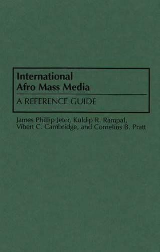 Бумажная книга «International Afro Mass Media: A Reference Guide», авторов Корнелия Пратт, Джеймс Джетер, Кулдип Рампал, Виберт Кембридж - фото №1