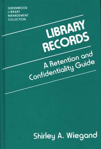 [object Object] «Library Records: A Retention and Confidentiality Guide», автор Ширлі А. Віганд - фото №1