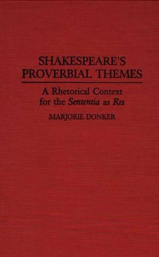 Бумажная книга «Shakespeare's Proverbial Themes: A Rhetorical Context for the Sentenia as Res», автор Марджори П. Донкер - фото №1
