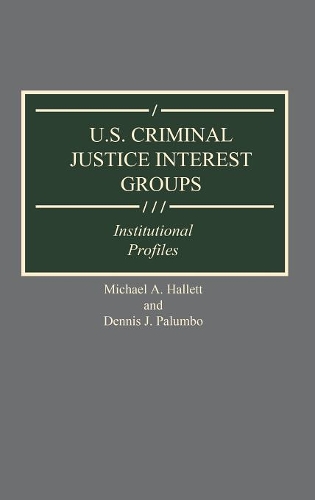 Паперова книга «U.S. Criminal Justice Interest Groups: Institutional Profiles», автор Денніс Палумбо - фото №1