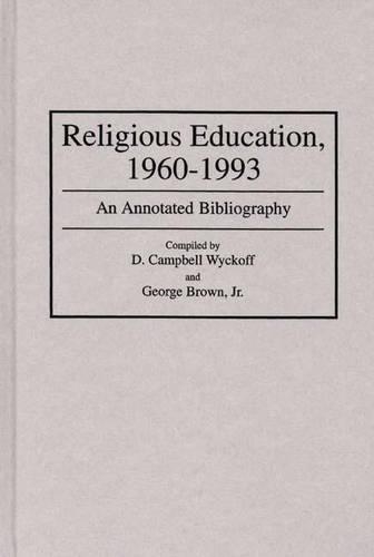 Паперова книга «Religious Education, 1960-1993: An Annotated Bibliography», авторів Кемпбелл Вікофф, Джордж Браун-молодший - фото №1