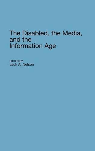 Бумажная книга «The Disabled, the Media, and the Information Age», автор Джек Нельсон - фото №1