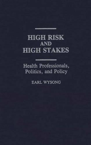 Бумажная книга «High Risk and High Stakes: Health Professionals, Politics, and Policy», автор Эрл Вайсонг - фото №1
