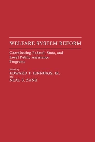 Паперова книга «Welfare System Reform: Coordinating Federal, State, and Local Public Assistance Programs», авторів Едвард Т. Дженнінгс, Ніл С. Занк - фото №1