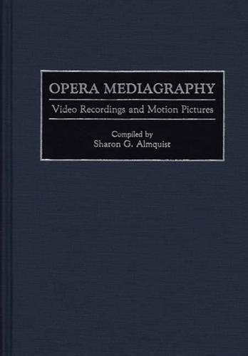 Бумажная книга «Opera Mediagraphy: Video Recordings and Motion Pictures», автор Шэрон Г. Алмквист - фото №1