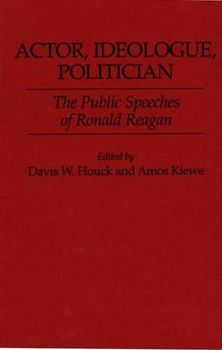 Бумажная книга «Actor, Ideologue, Politician: The Public Speeches of Ronald Reagan», авторов Амос Киве, Дэвис В. Хук - фото №1